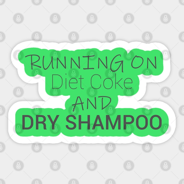 Running On Diet Coke And Dry Shampoo, funny Sticker by AMRIART